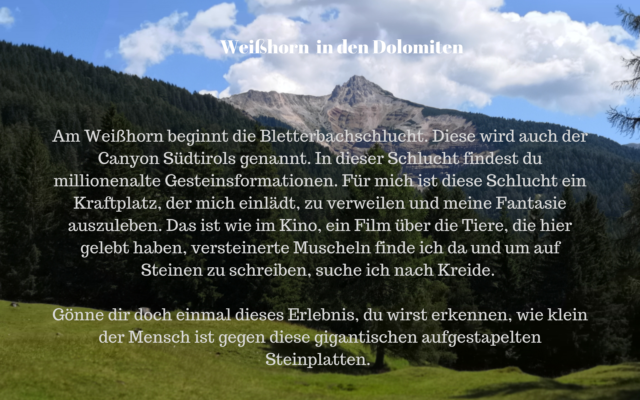 Am Weißhorn beginnt die Bletterbachschlucht, auch Canyon von Südtirol bekannt.